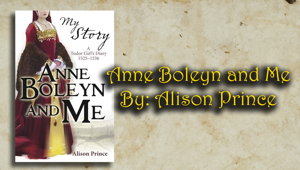 Anne Boleyn and Me By: Alison Prince