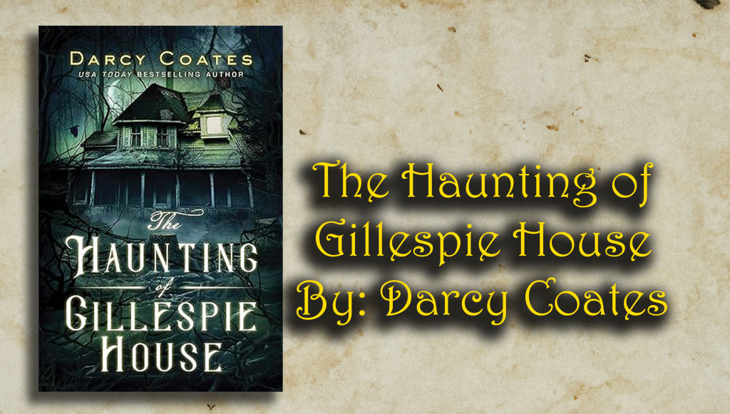 The Haunting of Gillespie House By: Darcy Coates