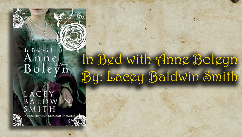 In Bed with Anne Boleyn By: Lacey Baldwin Smith