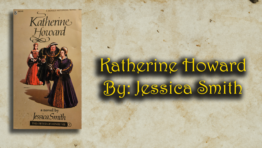 Katherine Howard – Jessica Smith